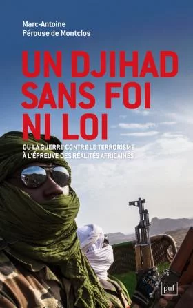 Marc-Antoine Pérouse de Montclos présente :« Un djihad sans foi ni loi »