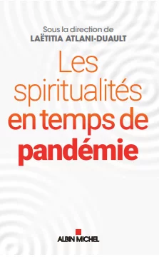 Sous la dir. de Laetitia Atlani-Duault : « Les Spiritualités en temps de pandémie »