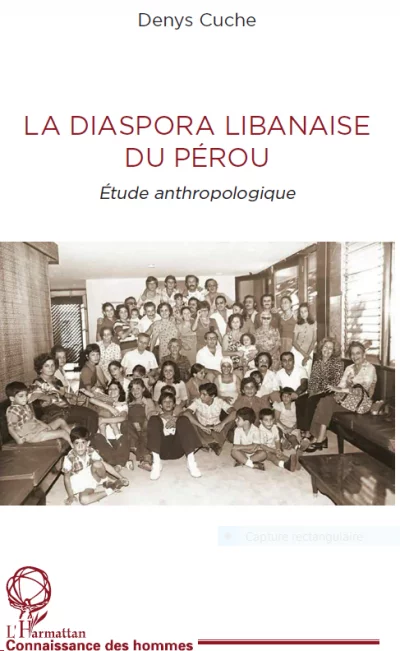 Denys Cuche : « La diaspora libanaise au Pérou. Etude anthropologique »