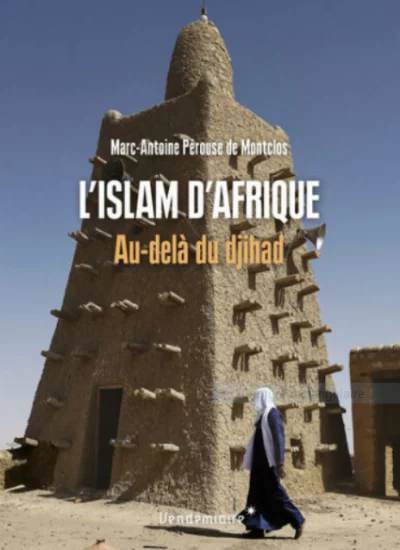 « L'Islam d'Afrique, Au-delà du djihad », de Marc-Antoine Pérouse de Montclos