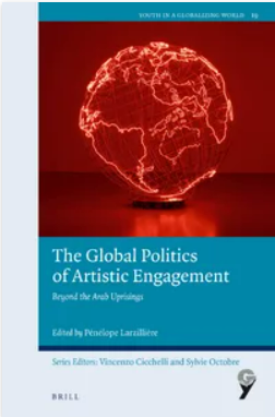 Pénélope Larzillière (ed.) : « The Global Politics of Artistic Engagement Beyond the Arab Uprisings »