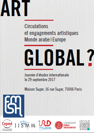 Art global ? Circulations et engagements artistiques Monde arabe/Europe