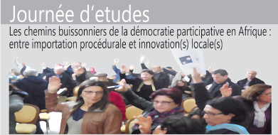 Journée d'études intitulée « Les chemins buissonniers de la démocratie participative en Afrique : entre importation procédurale et innovation(s) locale(s) »